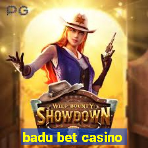 badu bet casino