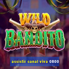 assistir canal viva 0800