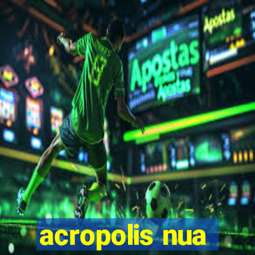 acropolis nua