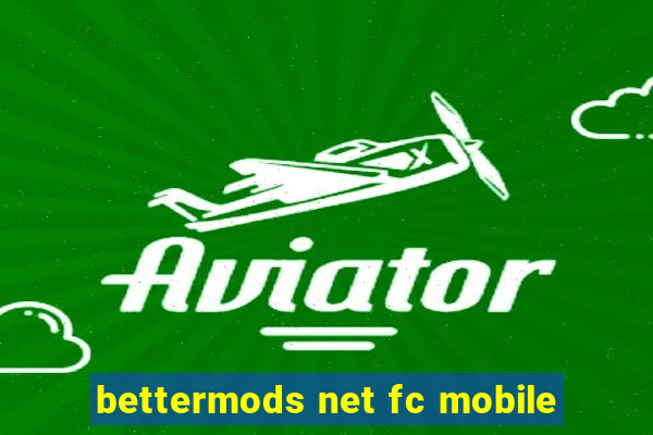 bettermods net fc mobile