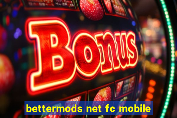 bettermods net fc mobile