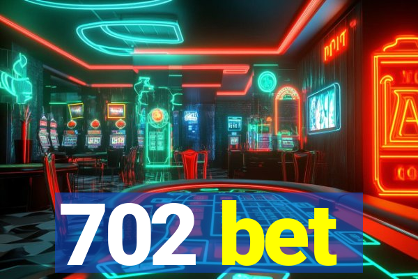 702 bet