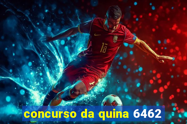 concurso da quina 6462