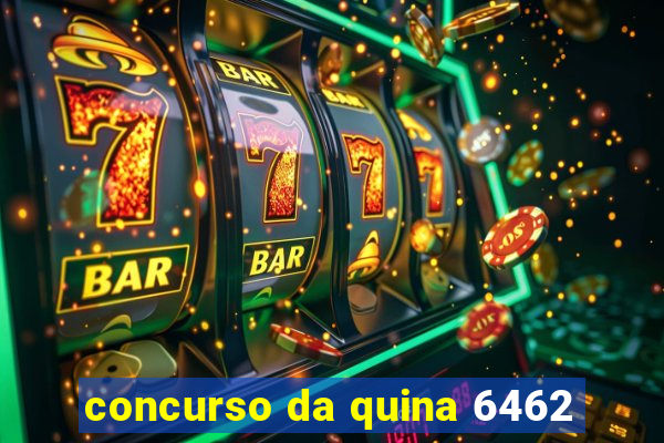 concurso da quina 6462