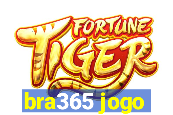 bra365 jogo