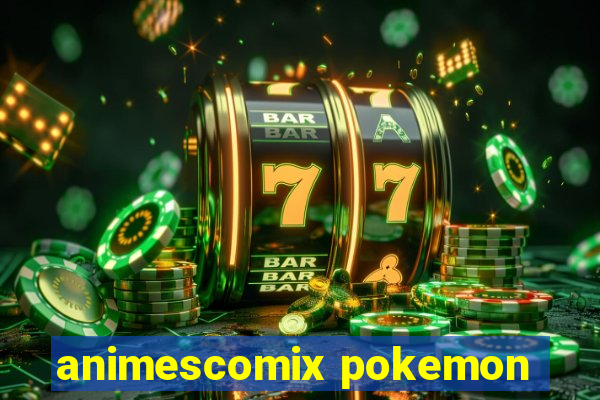 animescomix pokemon