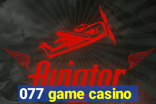 077 game casino