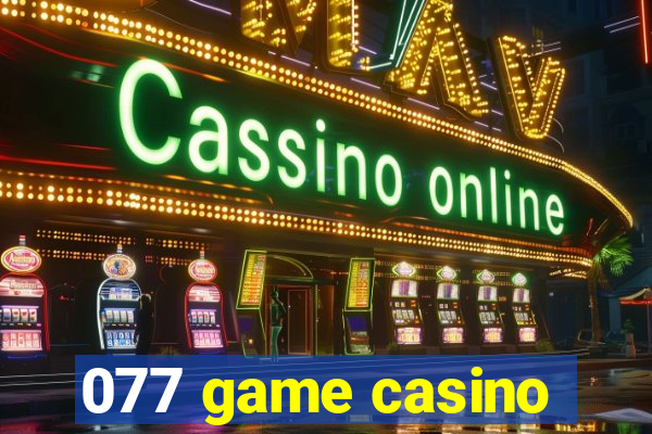 077 game casino