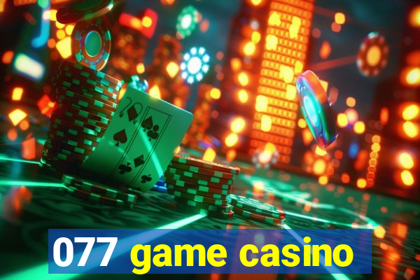 077 game casino