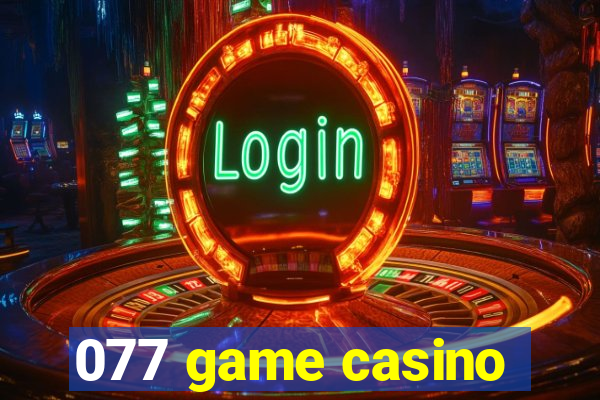 077 game casino