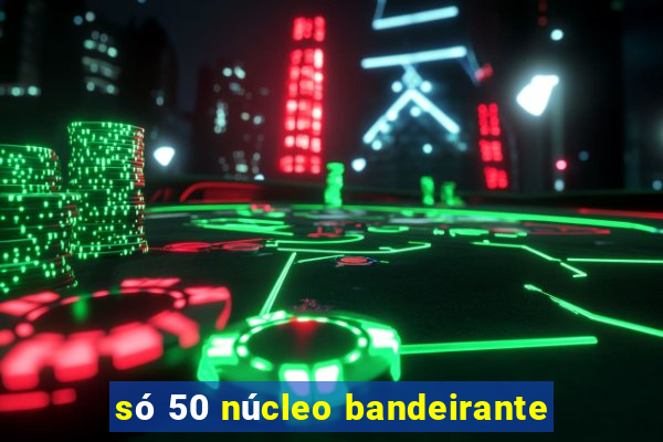 só 50 núcleo bandeirante