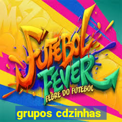 grupos cdzinhas