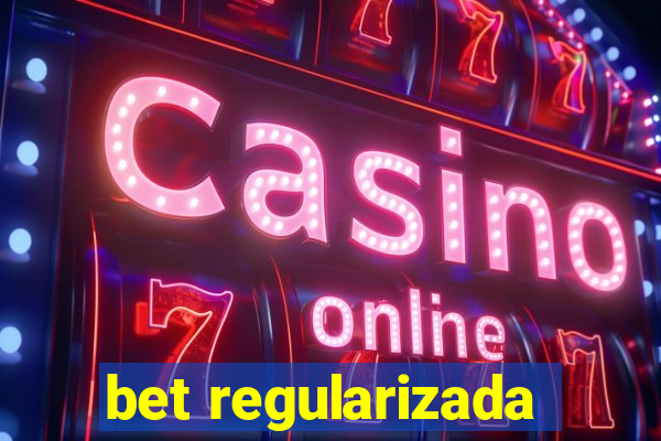 bet regularizada