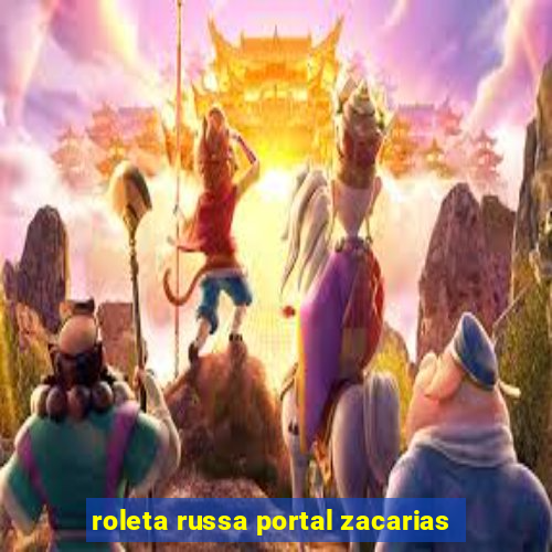 roleta russa portal zacarias