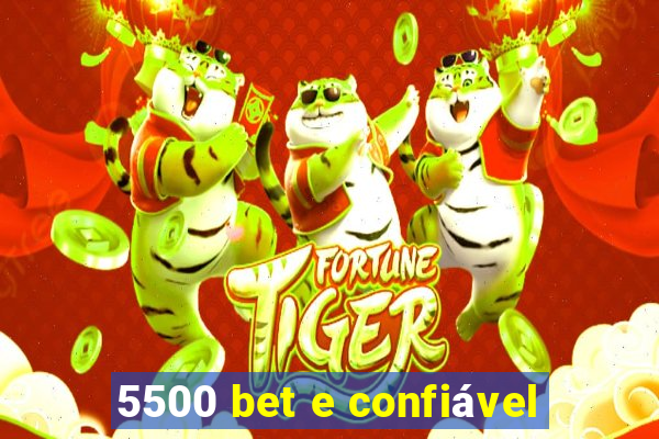 5500 bet e confiável