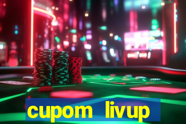 cupom livup primeira compra