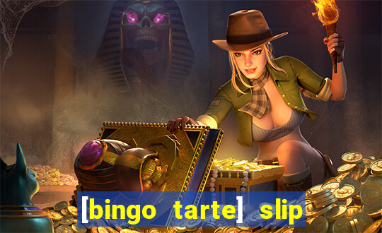 [bingo tarte] slip & stop