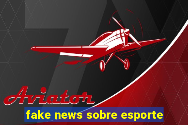 fake news sobre esporte