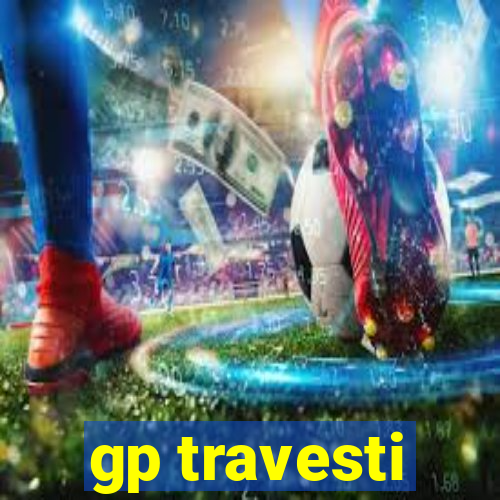 gp travesti