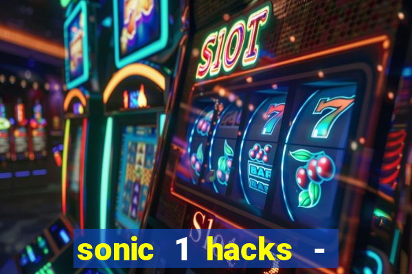 sonic 1 hacks - sonic retro