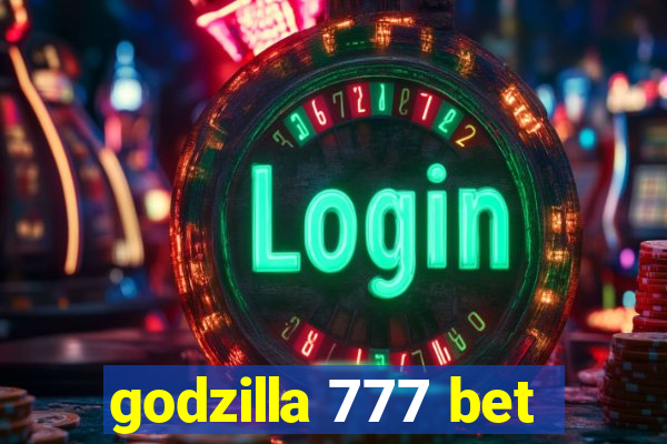 godzilla 777 bet