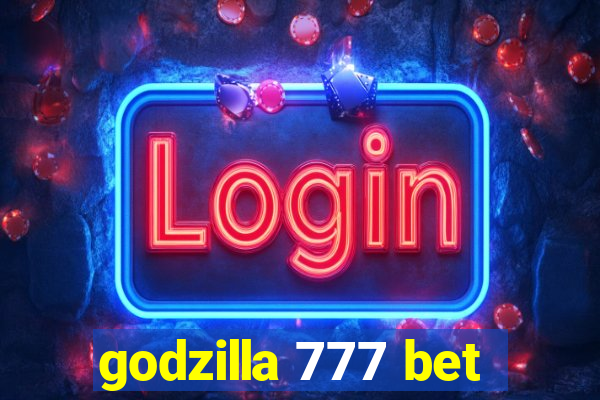 godzilla 777 bet