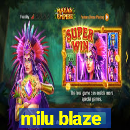 milu blaze