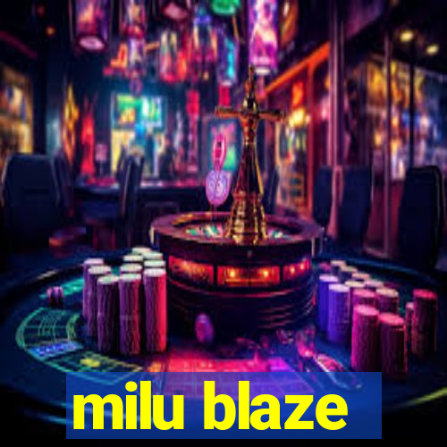 milu blaze