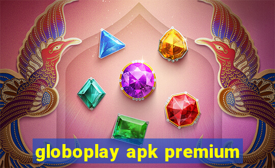 globoplay apk premium