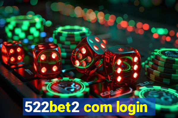 522bet2 com login