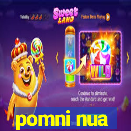 pomni nua