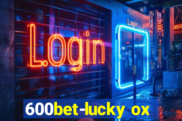 600bet-lucky ox