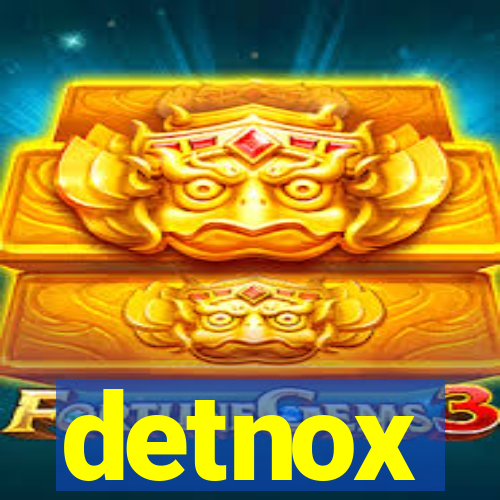 detnox