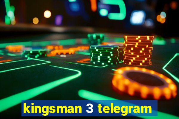 kingsman 3 telegram