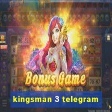 kingsman 3 telegram