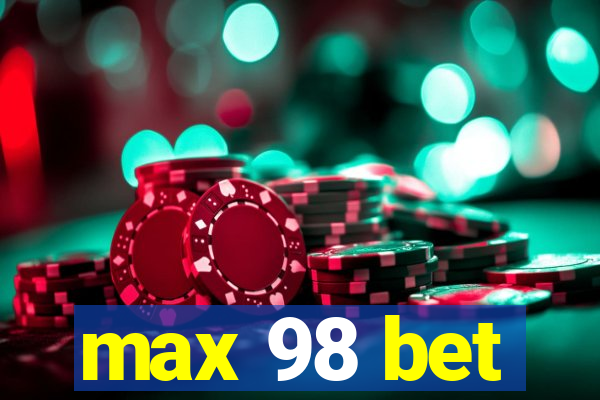 max 98 bet