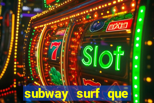 subway surf que ganha dinheiro link