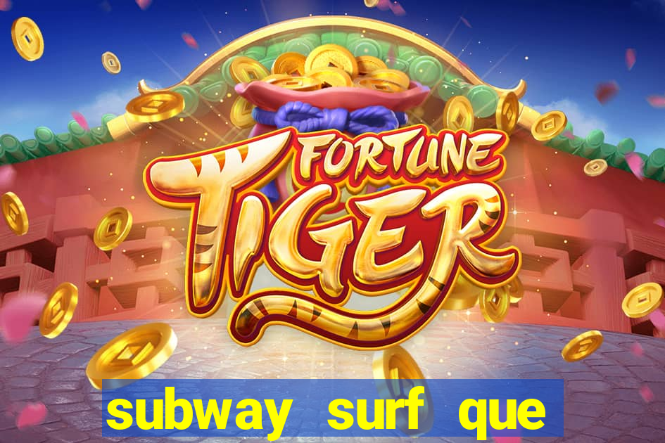 subway surf que ganha dinheiro link