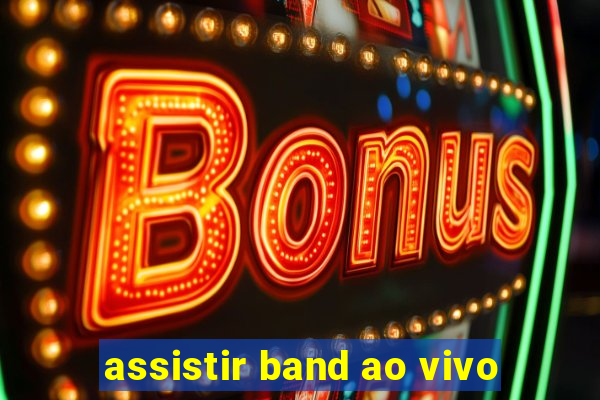 assistir band ao vivo