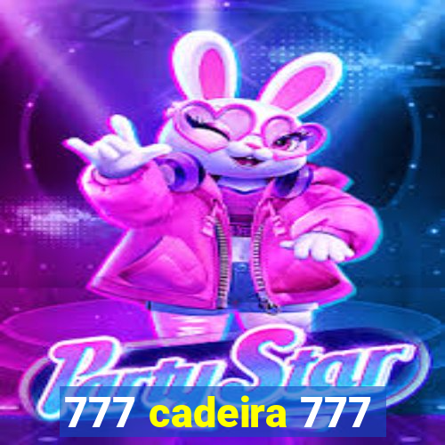 777 cadeira 777