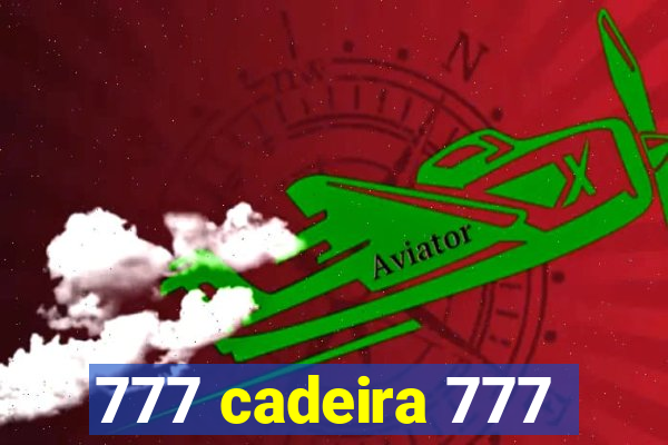 777 cadeira 777