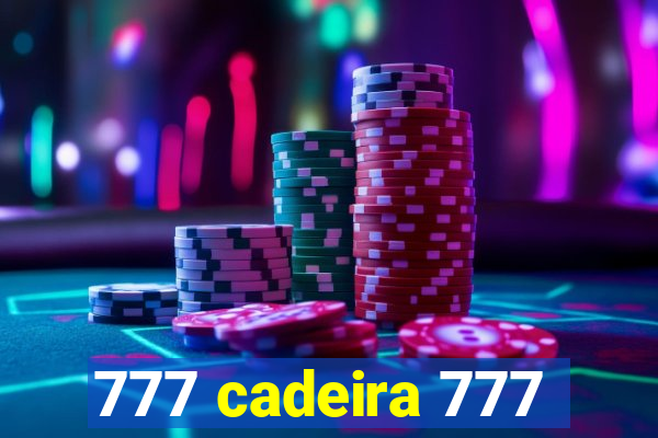 777 cadeira 777