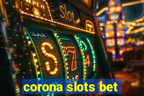 corona slots bet