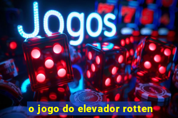 o jogo do elevador rotten