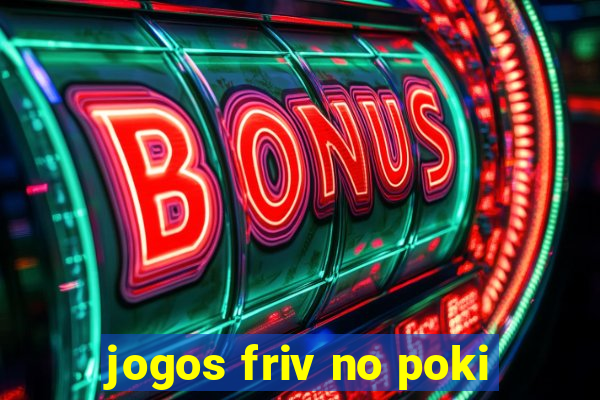 jogos friv no poki