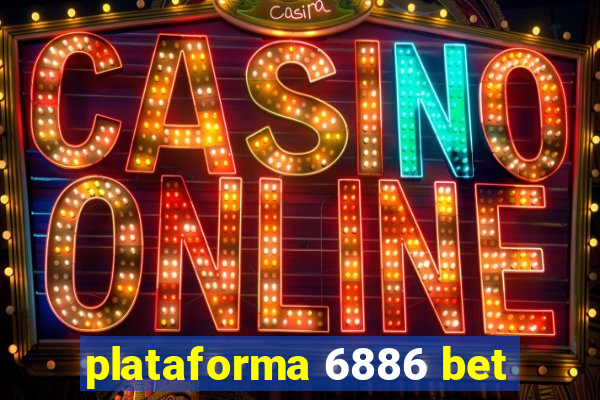 plataforma 6886 bet