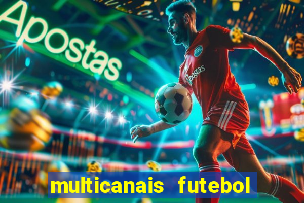 multicanais futebol ao vivo grátis