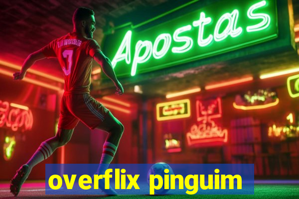 overflix pinguim