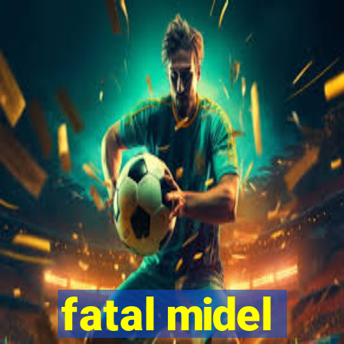 fatal midel