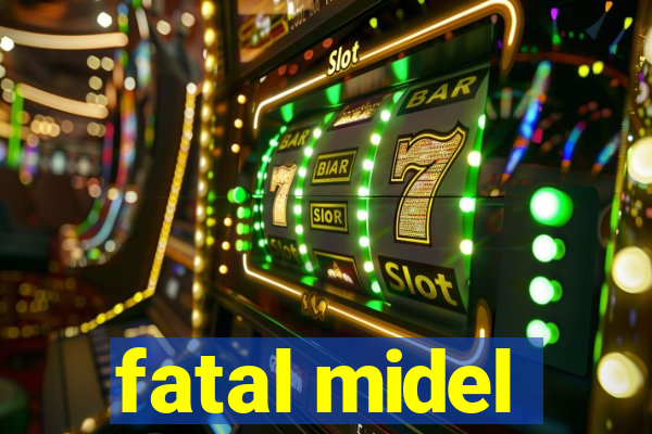 fatal midel